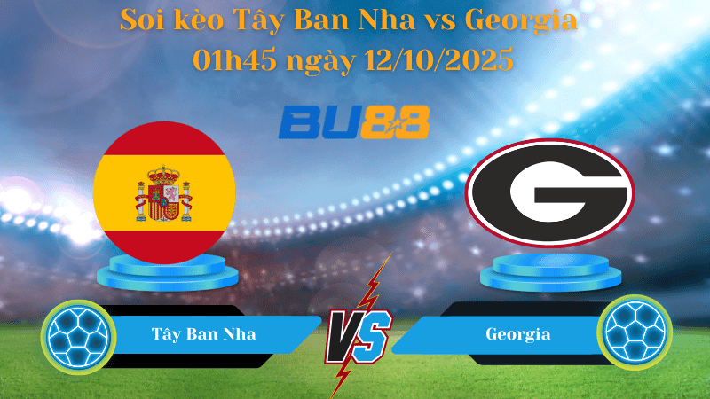 BU88 Nhận định soi kèo Tây Ban Nha vs Georgia 01h45 ngày 12/10/2025 - Vòng loại World Cup 2026