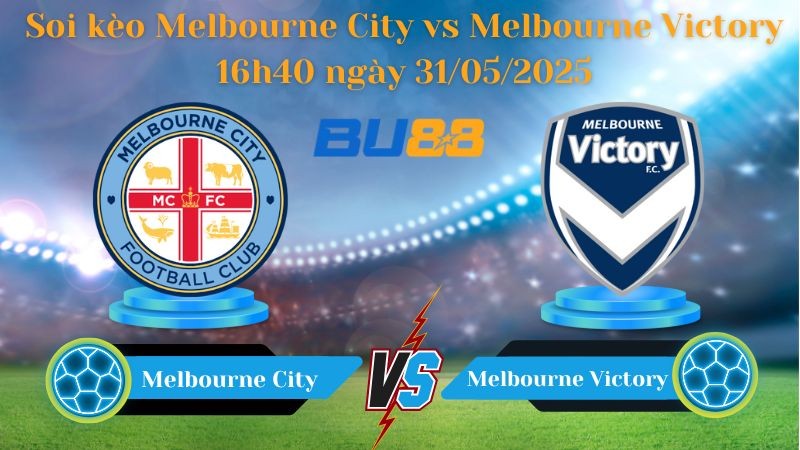 BU88 Nhận định soi kèo Melbourne City vs Melbourne Victory 16h40 ngày 31/05/2025 - VĐQG  Australia