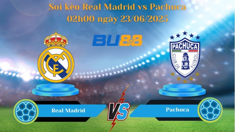 BU88 Nhận định soi kèo Real Madrid vs Pachuca 02h00 ngày 23/06/2025 - FIFA Club World Cup
