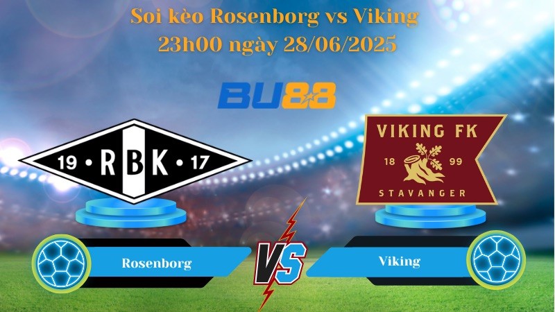 BU88 Nhận định soi kèo Rosenborg vs Viking 23h00 ngày 28/06/2025 - VĐQG Na Uy