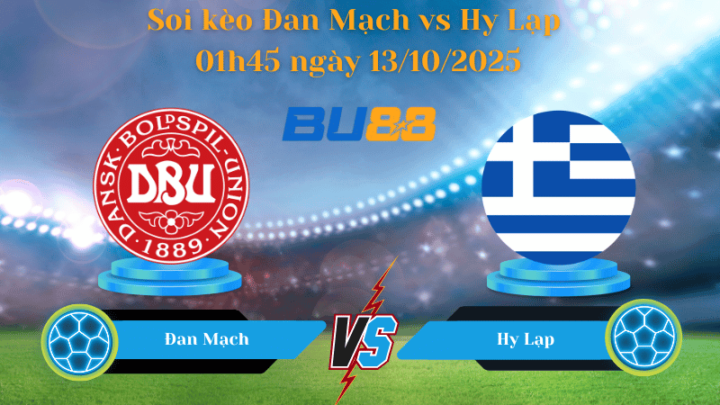 BU88 Nhận định soi kèo Đan Mạch vs Hy Lạp 01h45 ngày 13/10/2025 - Vòng loại World Cup 2026