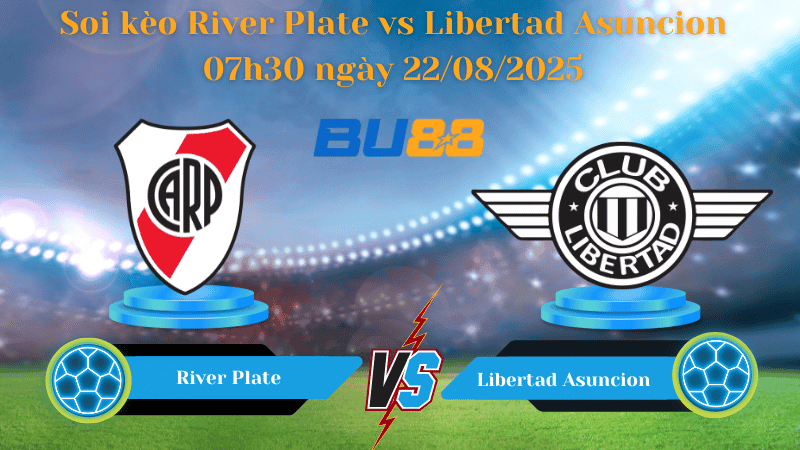 BU88 Nhận định soi kèo River Plate vs Libertad Asuncion 07h30 ngày 22/08/2025 - Copa Libertadores