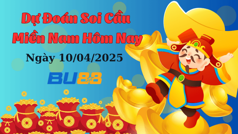 BU88 Dự Đoán Soi Cầu Xổ Số Miền Nam Ngày 10/04/2025 - Con Số Trời Định Hôm Nay
