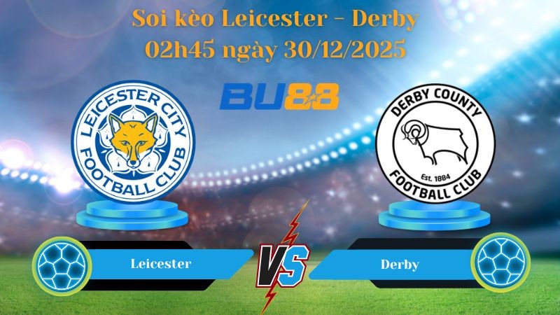 BU88 Nhận định soi kèo bóng đá Leicester - Derby 02h45 ngày 30/12/2025 - CHAMPIONSHIP