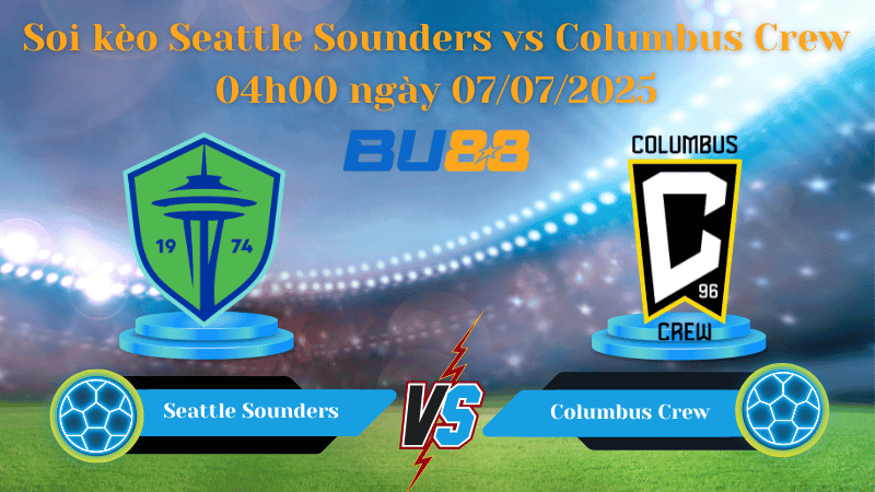 BU88 Nhận định soi kèo Seattle Sounders vs Columbus Crew 04h00 ngày 07/07/2025 - Nhà nghề Mỹ