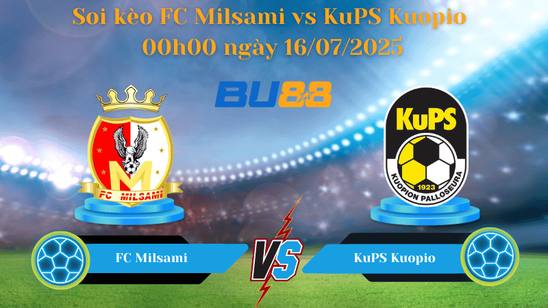 BU88 Nhận định soi kèo FC Milsami vs KuPS Kuopio 00h00 ngày 16/07/2025 - Vòng Loại Europa League