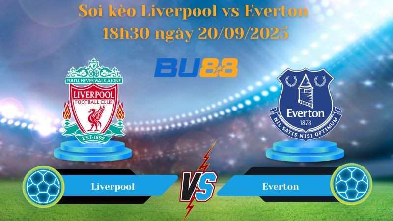 BU88 Nhận định soi kèo Liverpool vs Everton 18h30 ngày 20/09/2025 - Ngoại hạng Anh
