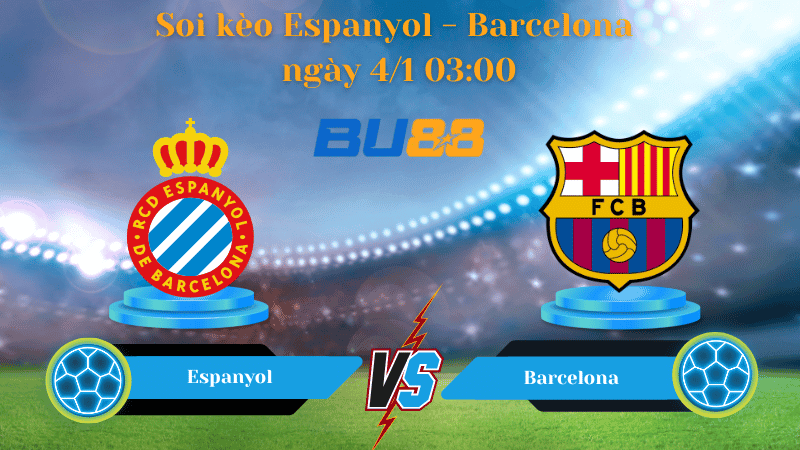BU88 Nhận định soi kèo Espanyol - Barcelona ngày 4/1 03:00 - LA LIGA