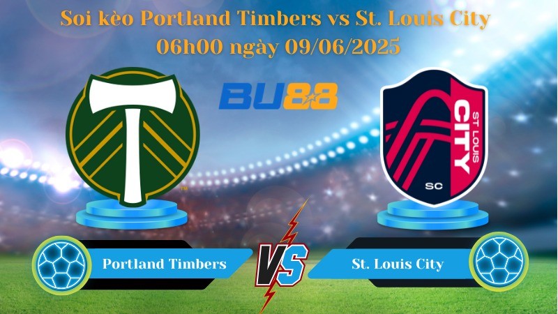 BU88 Nhận định soi kèo Portland Timbers vs St. Louis City 06h00 ngày 09/06/2025 - Nhà nghề Mỹ