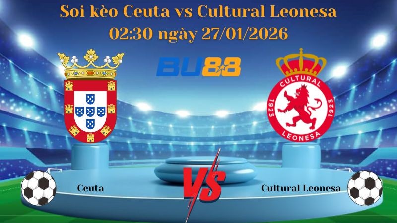 BU88 Nhận định bóng đá Ceuta vs Cultural Leonesa 02:30 ngày 27/01/2026 - Hạng 2 Tây Ban Nha
