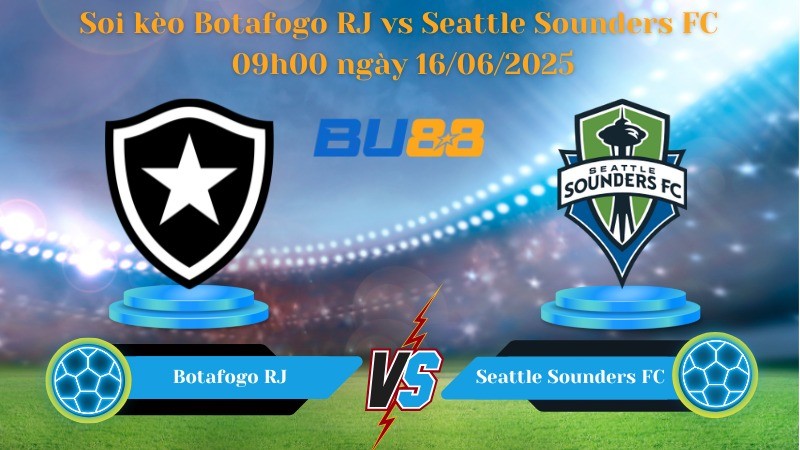 BU88 Nhận định soi kèo Botafogo RJ vs Seattle Sounders FC 09h00 ngày 16/06/2025 - FIFA Club World Cup