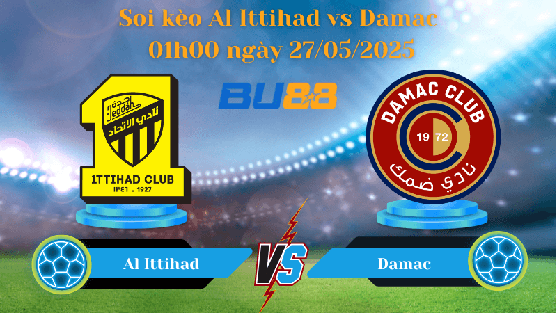 BU88 Nhận định soi kèo Al Ittihad vs Damac 01h00 ngày 27/05/2025 - Saudi Pro League