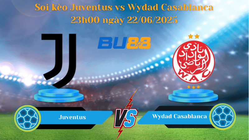 BU88 Nhận định soi kèo Juventus vs Wydad Casablanca 23h00 ngày 22/06/2025 - FIFA Club World Cup