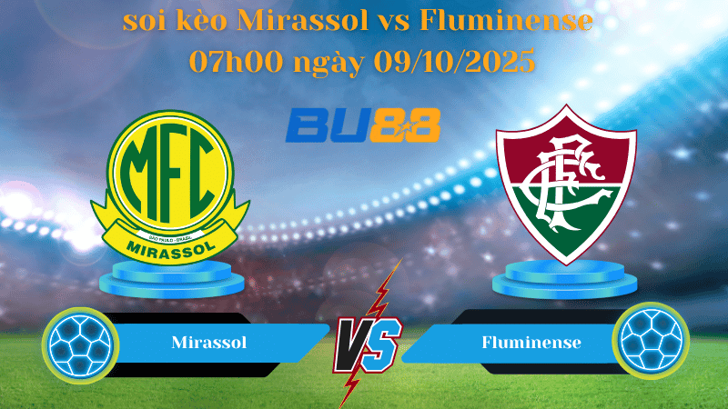 BU88 Nhận định soi kèo Mirassol vs Fluminense 07h00 ngày 09/10/2025 - VĐQG Brazil
