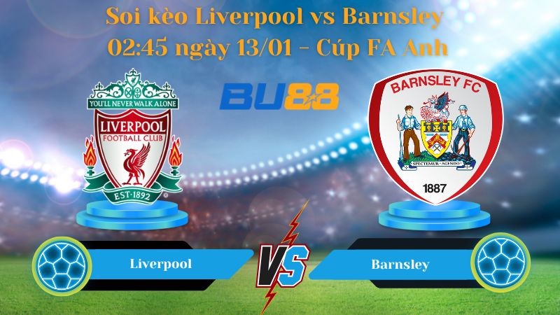 BU88 Nhận định bóng đá Liverpool vs Barnsley 02:45 ngày 13/01 - Cúp FA Anh