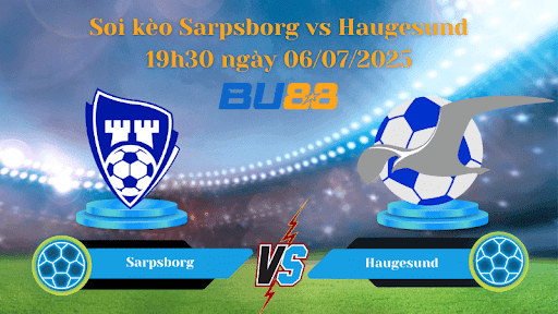 BU88 Nhận định soi kèo Sarpsborg vs Haugesund 19h30 ngày 06/07/2025 - VĐQG Na Uy