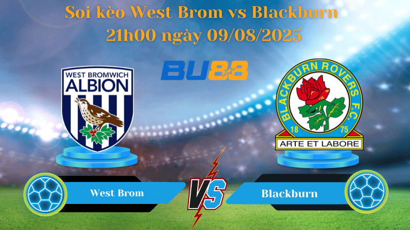 BU88 Nhận định soi kèo West Brom vs Blackburn 21h00 ngày 09/08/2025 - Hạng Nhất Anh