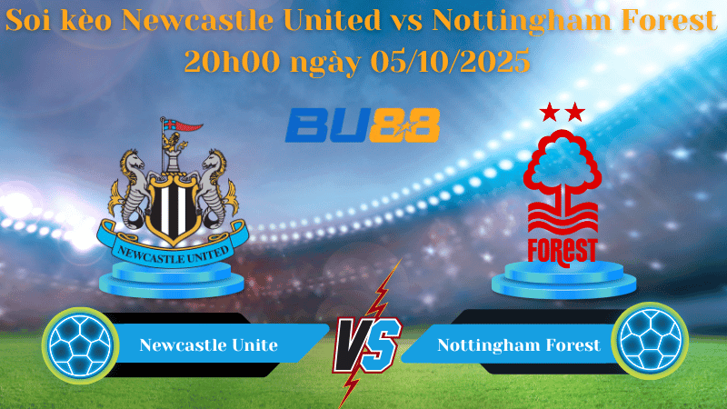 BU88 Nhận định soi kèo Newcastle United vs Nottingham Forest 20h00 ngày 05/10/2025 - Ngoại Hạng Anh