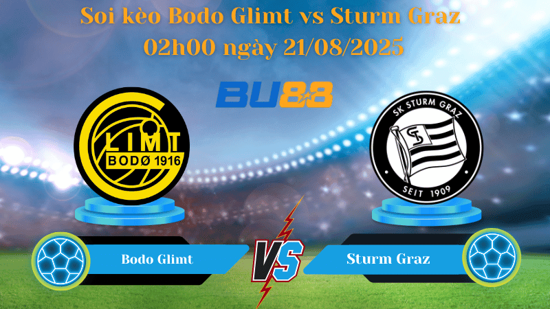 BU88 Nhận định soi kèo Bodo Glimt vs Sturm Graz 02h00 ngày 21/08/2025 - Vòng loại Champions League
