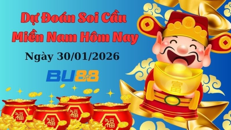 BU88 Dự đoán xổ số miền Nam hôm nay ngày 30/1/2026 [Chuẩn Nhất]
