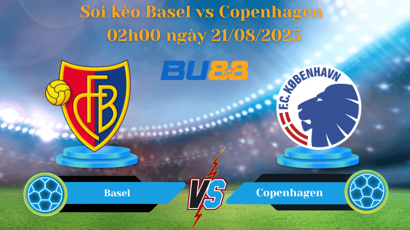 BU88 Nhận định soi kèo Basel vs Copenhagen 02h00 ngày 21/08/2025 - Vòng loại Champions League