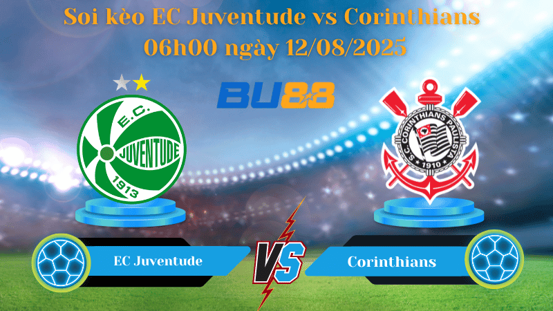 BU88 Nhận định soi kèo EC Juventude vs Corinthians 06h00 ngày 12/08/2025 - VĐQG Brazil